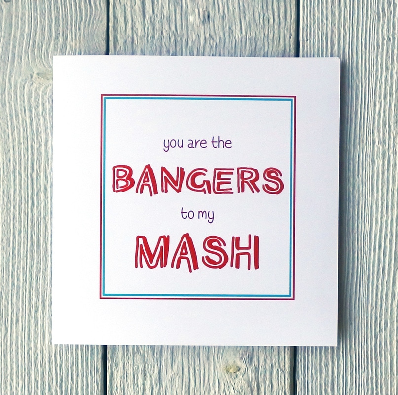 you are the bangers to my  mash greetings card