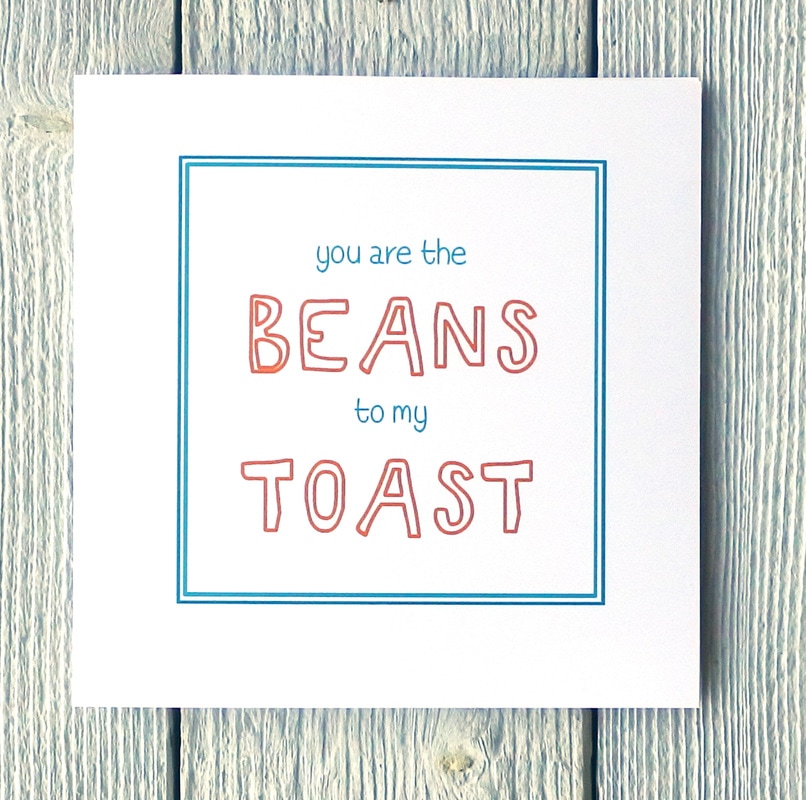 you are the beans to my toast greetings card