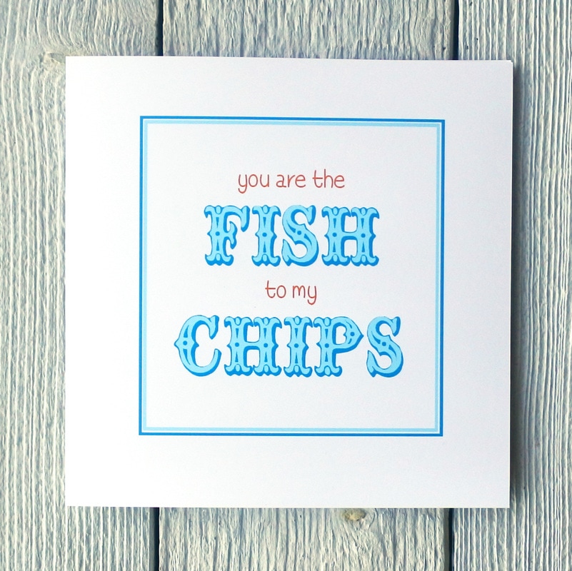 you are the fish to my chips greetings card
