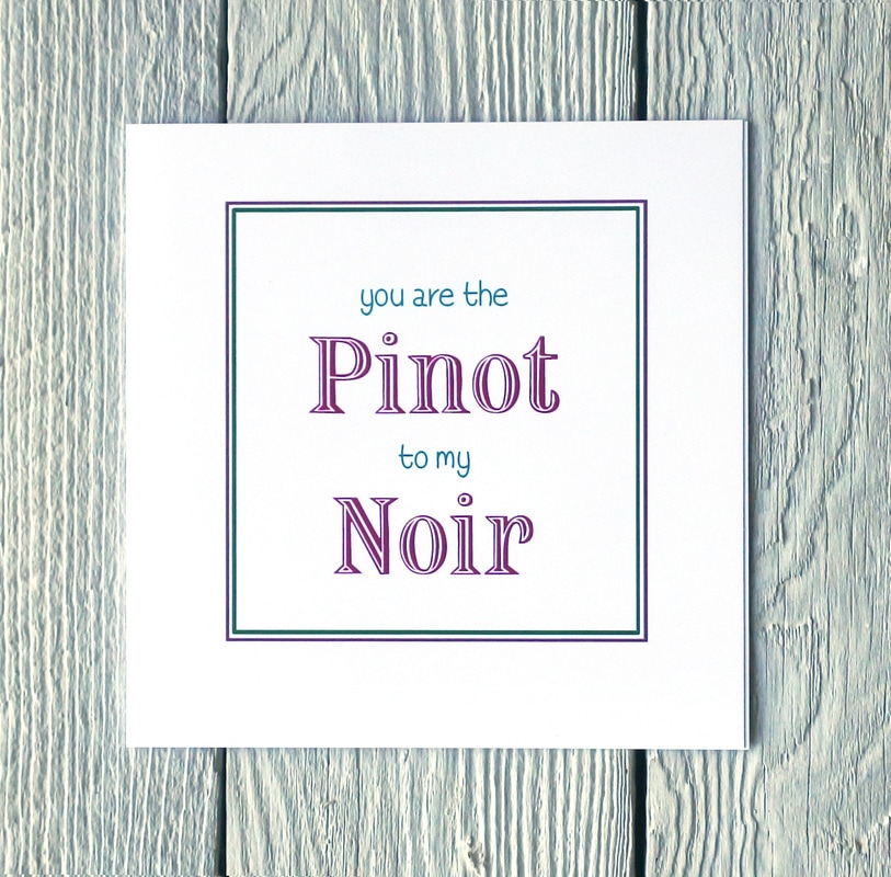 You are the pinot to my noir greetings card